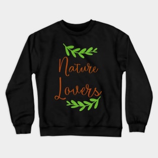 nature lovers Crewneck Sweatshirt